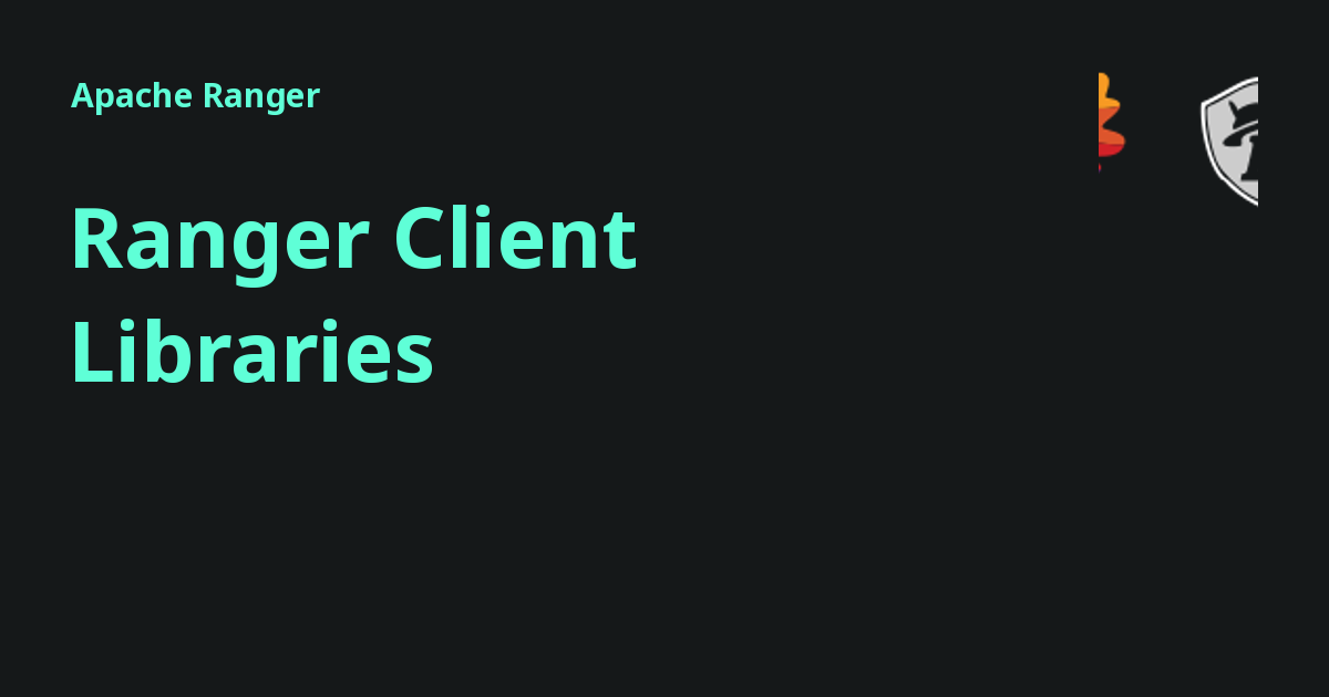 Ranger Client Libraries - Apache Ranger